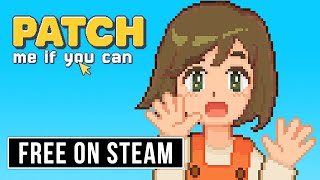 Patch me if you can - FREE ON STEAM