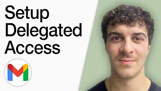 How To Setup Delegated Access In Gmail (Full 2025 Guide)