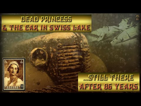 Dead Princess & the car in a Swiss Lake...still there after 86 years