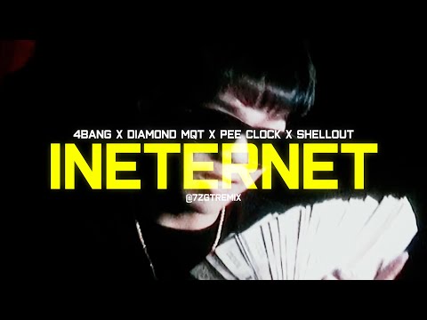 4BANG X DIAMOND MQT X PEE CLOCK X SHELLOUT - "INETERNET" (7ZGT REMIX)