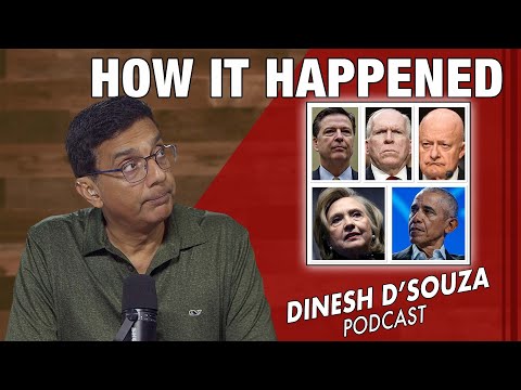 HOW IT HAPPENED Dinesh D’Souza Podcast Ep1141