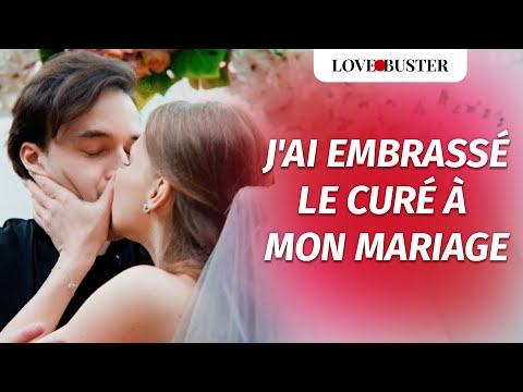 J'Ai Embrassé Le Prêtre À Mon Mariage | @LoveBusterFrance