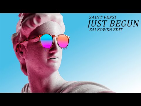 SAINT PEPSI - Just Begun (Zai Kowen Edit)