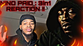 NINO PAID (pain & possibility, Love or hate me, & Feel Better ) 3in1 REACTION !!!