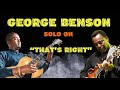 THAT'S RIGHT, George Benson Solo