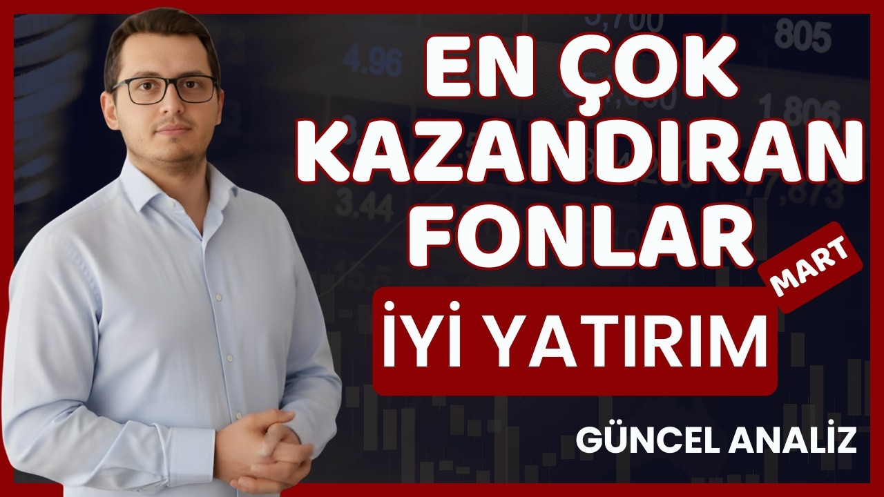 EN ÇOK KAZANDIRAN FONLAR MART 2026 | EN BAŞARILI FONLAR | GETİRİSİ YÜKSEK FONLAR | YATIRIM FONU