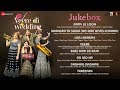 Veere Di Wedding - Full Movie Audio Jukebox | Kareena Kapoor Khan, Sonam Kapoor, Swara & Shikha