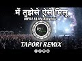 ME TUJHSE AISE MILU MERI JAAN BANJAU TAPORI SANDAL REMIX Dj ARUN RD PRODUCTion
