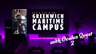 Let's fly O-VR Greenwich Maritime Campus with Oculus Quest 2