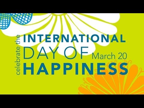 International Day of Happiness 20 March 2017