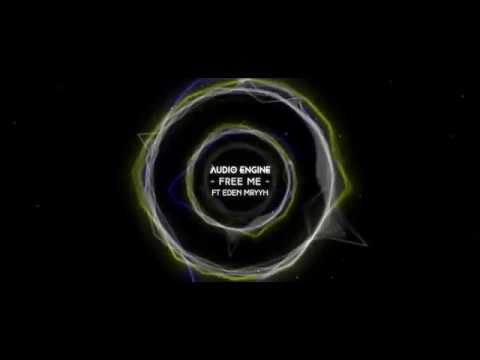 Audio Engine - Free Me ft. Eden Myrrh