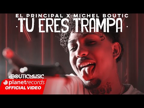 EL PRINCIPAL ❌ MICHEL BOUTIC - TU ERES TRAMPA (Official Video)(Produce Cal Lybeats)