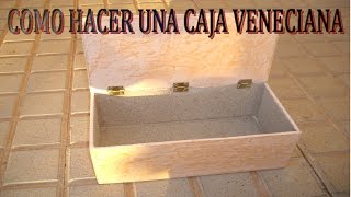 Cómo Hacer Una Caja Veneciana