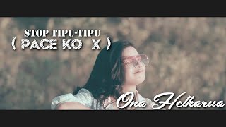 Download lagu ONA HETHARUA - STOP TIPU- TIPU (PACE KO X) mp3