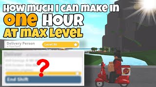 How much money i can EARN in a hour at max level pizza delivery in BLOXBURG ( ROBLOX)