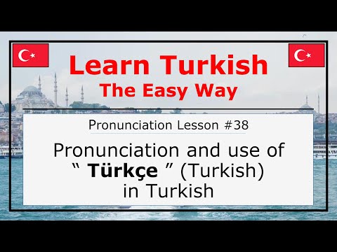 Pronunciation of Türkçe (Turkish) in Turkish (Pronunciation Lesson 38)