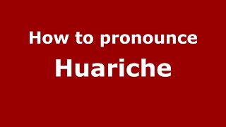 How to pronounce Huariche