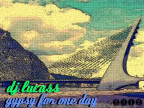 DJ-LUCASS - GYPSY FOR ONE DAY (REMIX)