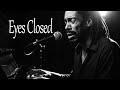 Eyes Closed | Let Babylon Burn