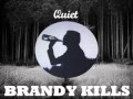 Brandy Kills - Quiet 