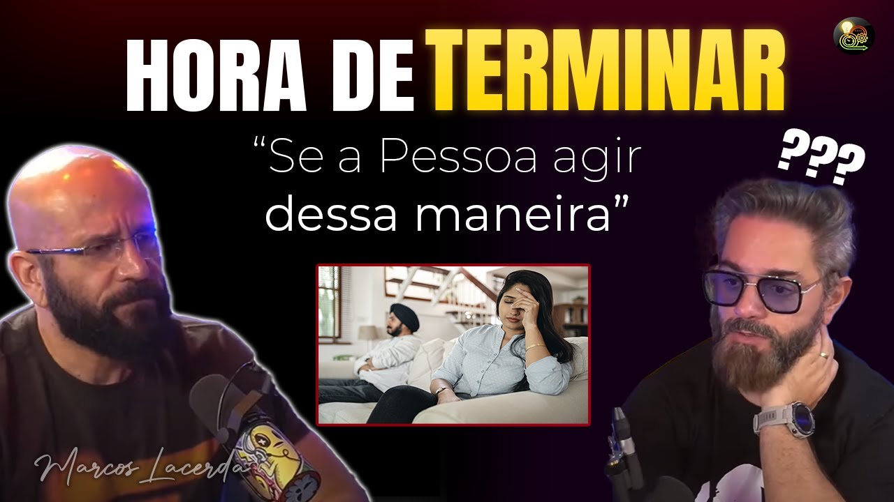 o MELHOR momento para TERMINAR um RELACIONAMENTO - Marcos Lacerda [REFLEXÃO]