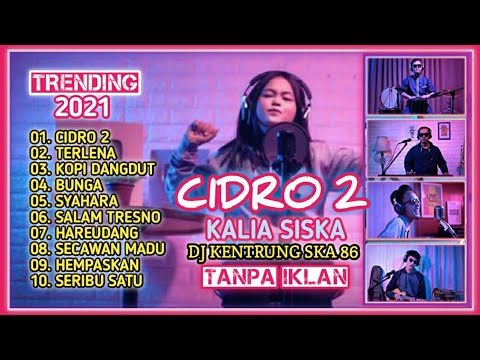 🔴 CIDRO 2 || FULL ALBUM COVER KALIA SISKA DJ KENTRUNG SKA 86 || TRENDING 2021