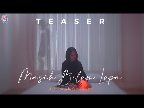 Ade Govinda, Anneth - Masih Belum Lupa (Official Teaser)