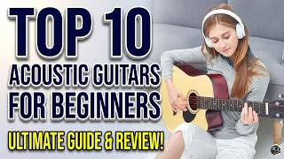 Starting Guitar? Here are the 10 Best Acoustic Guitars for Beginners!