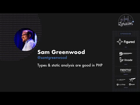 Sam Greenwood - Types & static analysis are good in PHP