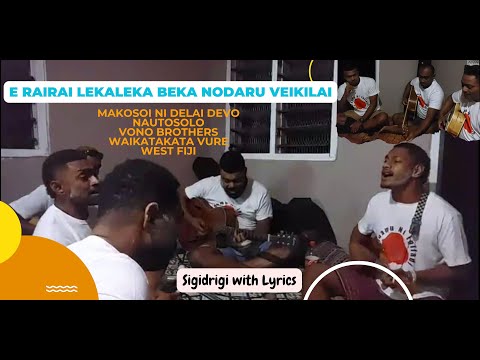 E rairai lekaleka beka nodaru veikilai - Makosoi Ni Delai Devo