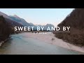 Sweet By And By