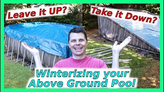 Winterize Above Ground Pool: Leave it up OR take it down??