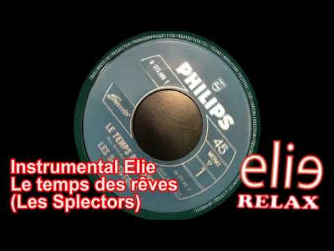 ElieRelax - Instrumental Elie   Le temps des rêves (Les Splectors)
