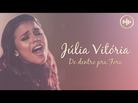 Júlia Vitória - De dentro pra Fora (Com Letra) | Gospel Hits