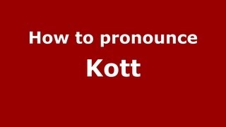 How to pronounce Kott
