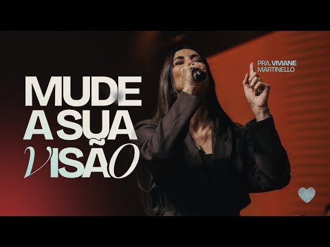 Mude a sua visão | Pra. Viviane Martinello | Abba Pai Church