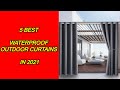 5 Best Waterproof Outdoor Curtains in 2021