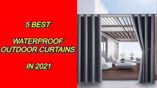 5 Best Waterproof Outdoor Curtains in 2021
