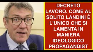 DECRETO LAVORO. COME AL SOLITO LANDINI È L'UNICO CHE SI LAMENTA IN MANIERA IDEOLOGICO PROPAGANDIST