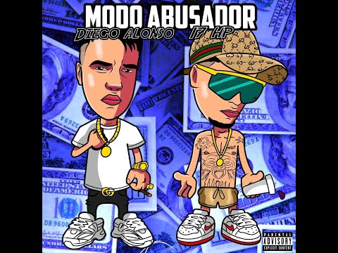 Modo Abusador - Diego Alonzo Ft el17hp - (prod. YoungDaree . Doctrina Music)
