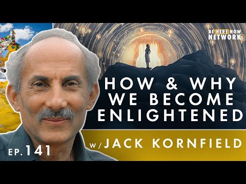 How And Why We Become Enlightened - Jack Kornfield Ep. 141