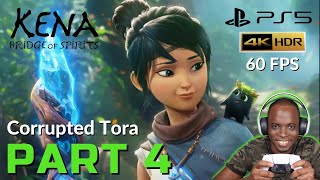 Kena Bridge of Spirits - GAMEPLAY WALKTHROUGH Part 4 Corrupted Tora FULL GAME - PS5 4k HDR 60FPS