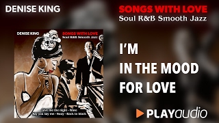 I'm In The Mood For Love - Denise King - Songs With Love - Soul R&B Smooth Jazz - PLAYaudio