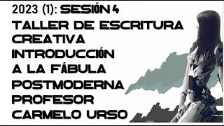 Taller de Escritura Creativa 2023-1. Sesión 4. Introducción fábula postmoderna. Prof. Carmelo Urso