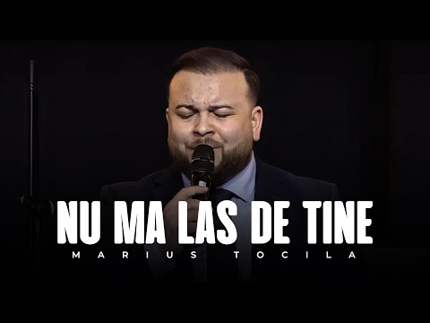 Marius Tocila - NU MA LAS DE TINE