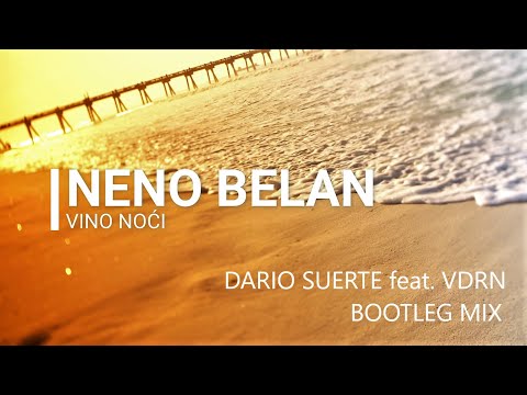 Neno Belan - Vino Noći (Dario Suerte feat. VDRN Bootleg Mix)
