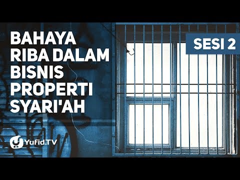 Bahaya Riba dalam Bisnis Properti Syari'ah, sesi 02 - Ustadz Ammi Nur Baits Taqmir.com