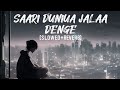 Ho Yun Hi Rone Nahi Dunga Main Jab Tak Jinda Tujhe Kuch Hone Nahin Dunga Slowed Reverb B Praak Song
