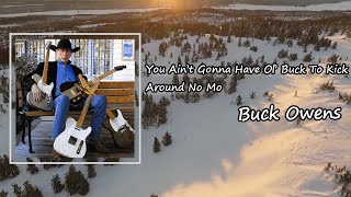 Buck Owens _ you ain&#39;t gonna have of buck to kick around no more   Lyrics