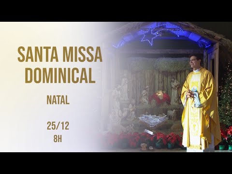 Santa Missa Dominical de Natal | Padre Reginaldo Manzotti | 25/12/2022